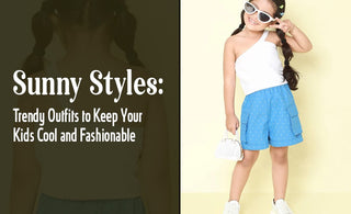 Sunny Styles: Trendy Outfits to Keep Your Kids Cool and Fashionable - TaffyKids