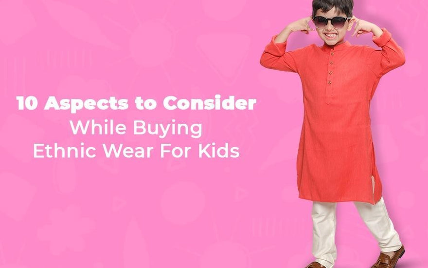 10 Aspects to Consider While Buying Ethnic Wear For Kids