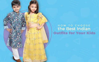 How To Choose The Best Indian Outfits For Your Kids