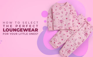 How To Select The Perfect Loungewear For Your Little Ones